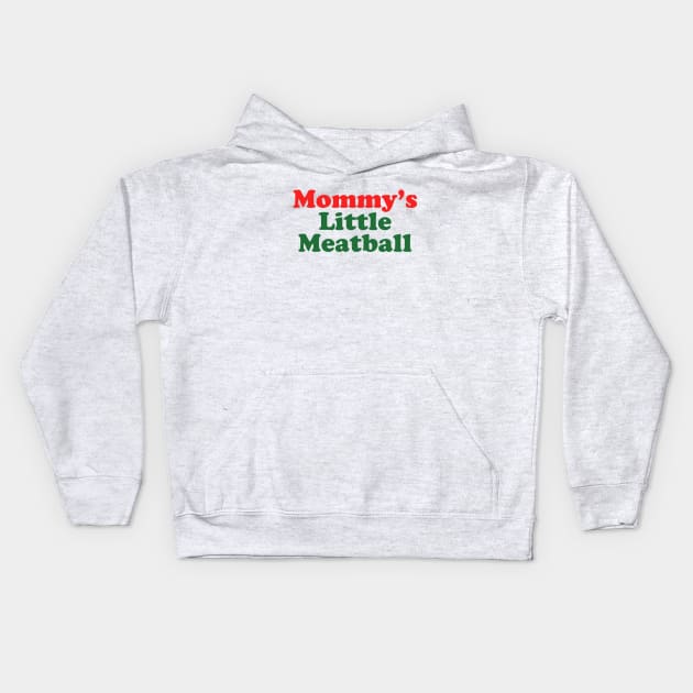 Mommy's Little Meatball Italian Ironic Funny Meme Trendy Unisex Kids Hoodie by Hamza Froug